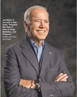  ?? ROBERT DEUTSCH/ USA TODAY ?? Joe Biden is out with a new book, “Promise Me, Dad: A Year of Hope, Hardship, and Purpose.”