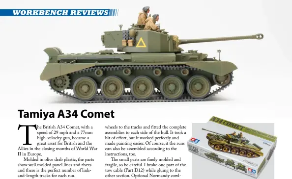  ?? ?? Kit: No. 35380 Scale: 1/35 Mfr.: Tamiya, tamiya.com (Sample courtesy of Tamiya America, tamiyausa.com) Price: $55 Comments: Injection-molded plastic (olive drab), 298 parts (2 vinyl), decals Pros: Excellent fits; clear instructio­ns for installing tracks Cons: Some fragile parts require care