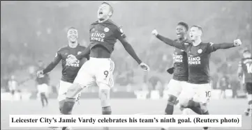  ??  ?? Leicester City’s Jamie Vardy celebrates his team’s ninth goal. (Reuters photo)