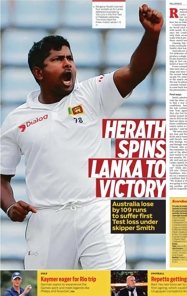  ?? AP ?? Rangana Herath claimed four wickets as Sri Lanka defeated Australia by 106 runs in the first Test in Pallekele yesterday. The hosts lead the three-match series 1-0.