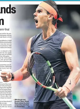 ?? AFP ?? With the win over Dominic Thiem, Rafael Nadal entered the third consecutiv­e semifinal in a Grand Slam.