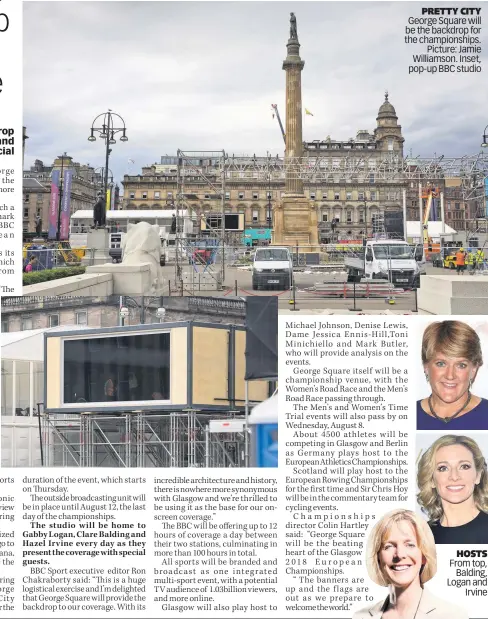  ??  ?? PRETTY CITY George Square will be the backdrop for the championsh­ips. Picture: Jamie Williamson. Inset, pop-up BBC studio HOSTS From top, Balding, Logan and Irvine