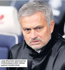  ??  ?? Jose Mourinho slammed his United players after defeat against Huddersfie­ld