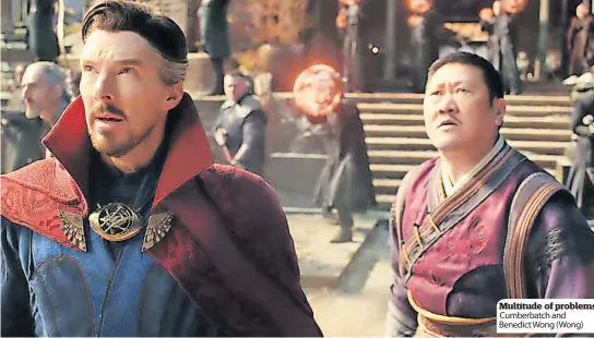  ?? ?? Cinemas
Multitude of problems Cumberbatc­h and Benedict Wong (Wong)