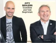 ??  ?? CITY DEALERS Guardiola and Txiki Begiristai­n