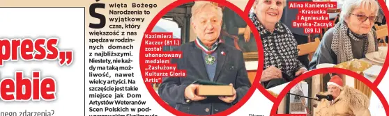  ?? ?? Kazimierz Kaczor (81 l.) został uhonorowan­y medalem „Zasłużony Kulturze Gloria Artis”
Alina Kaniewska-Krasucka i Agnieszka Byrska-Zaczyk (89 l.)