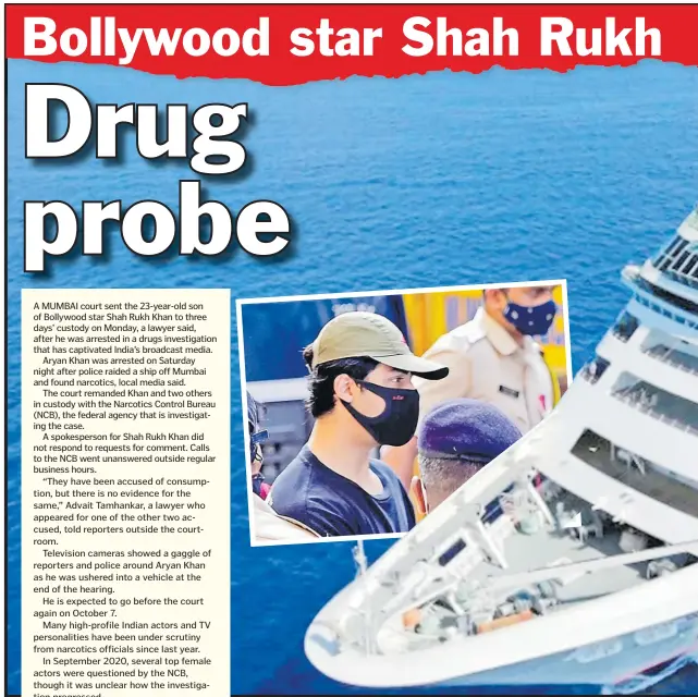  ?? Picture: AFP ?? TOP: Bollywood actor Shah Rukh Khan’s son Aryan Khan is escorted by officials outside the Narcotics Control Bureau office after he was arrested along with others following a raid on a party on a cruise ship. MAIN PICTURE: The NCB busted a high-profile rave party onboard Cordelia cruiseline­r’s Empress ship. Picture: https://www.indiatoday.in