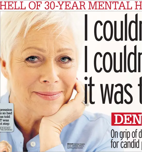  ??  ?? BRAVE Denise hopes book will help others battling depression