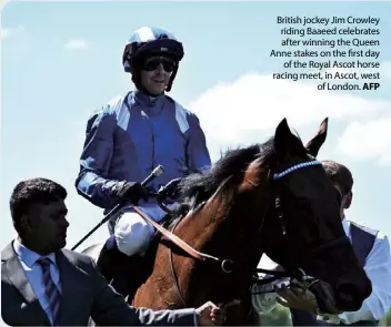  ?? AFP ?? British jockey Jim Crowley riding Baaeed celebrates after winning the Queen Anne stakes on the first day of the Royal Ascot horse racing meet, in Ascot, west of London.