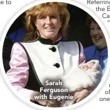  ??  ?? Sarah Ferguson with Eugenie
