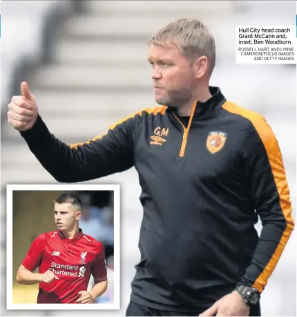  ?? RUSSELL HART AND LYNNE CAMERON/FOCUS IMAGES AND GETTY IMAGES ?? Hull City head coach Grant Mccann and, inset, Ben Woodburn