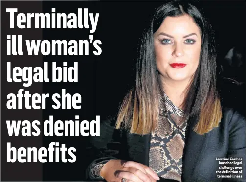  ??  ?? Lorraine Cox has launched legal challenge over the definition of terminal illness