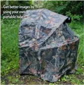  ??  ?? Get better images by using your own portable hide