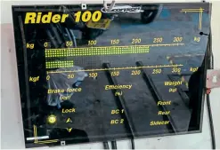  ??  ?? The super-modern display on the MOT brake tester. The display then shows braking force, efficiency and weight.