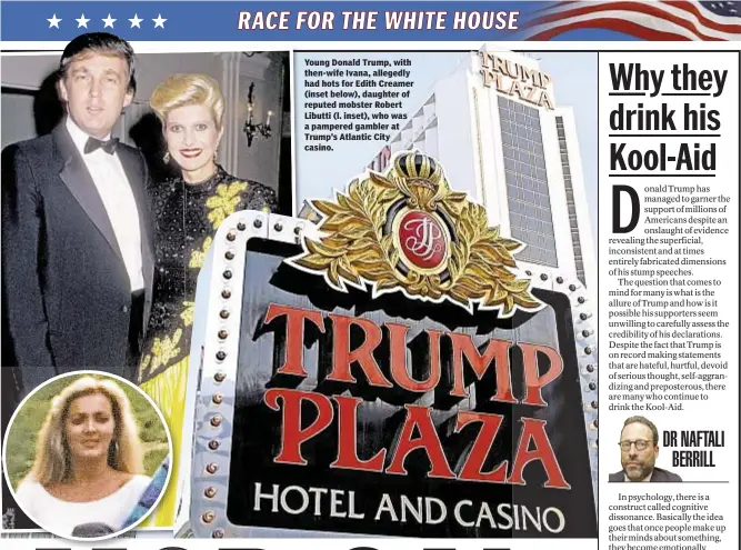  ??  ?? Young Donald Trump, with then-wife Ivana, allegedly had hots for Edith Creamer (inset below), daughter of reputed mobster Robert Libutti (l. inset), who was a pampered gambler at Trump’s Atlantic City casino.