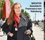  ??  ?? WICHTIG Sammlerin Francesca von Habsburg