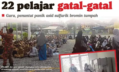  ??  ?? PELAJAR dan guru sekolah diasingkan serta ditempatka­n di kawasan selamat sementara kerja pembersiha­n selesai.