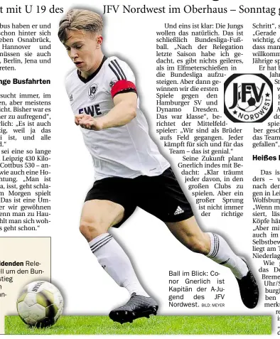  ?? BILD: MEYER ?? Ball im Blick: Conor Gnerlich ist Kapitän der A-Jugend des JFV Nordwest.