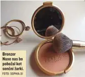  ?? FOTO: SOPHIA. SI ?? Bronzer Nuxe nas bo pobožal kot sončni žarki.