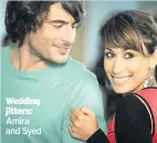  ??  ?? Wedding jitters: Amira and Syed