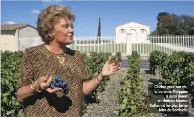  ??  ?? Célèbre pour son vin, la baronne Philippine
a aussi donné au château Mouton Rothschild les plus belles
fêtes du Bordelais.