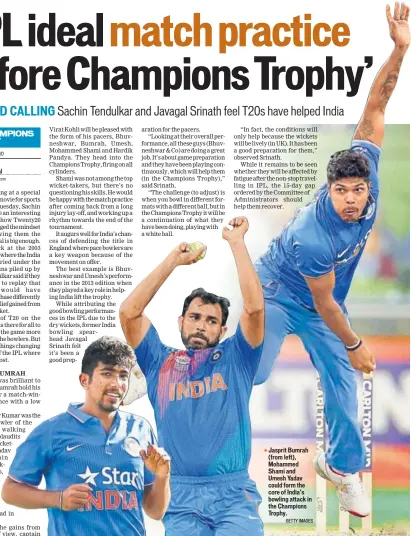  ??  ?? Jasprit Bumrah (from left), Mohammed Shami and Umesh Yadav could form the core of India’s bowling attack in the Champions Trophy. GETTY IMAGES