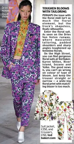  ?? ?? Dries Van Noten SS23 show
Suit jacket, £250, and trousers, £150, ted baker.com