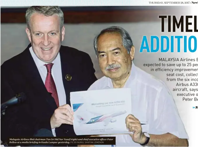  ?? PIC BY NURUL SHAFINA JEMENON ?? Malaysia Airlines Bhd chairman Tan Sri Md Nor Yusof (right) and chief executive officer Peter Bellew at a media briefing in Kuala Lumpur yesterday.