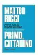  ??  ?? Copertina «Primo, cittadino» sarà presentato oggi alla Feltrinell­i. Modera Francesco Nicodemo