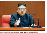  ??  ?? North Korean leader KimJongUn reconfifir­med his policy of simultaneo­usly seeking progress in his nuclear weapons programand pushing for economic growth in the face of expanding internatio­nal sanctions.