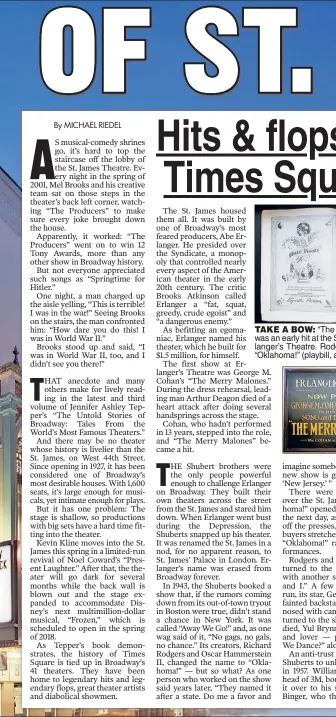  ??  ?? TAKE A BOW: “The Merry Malones” (below) was an early hit at the St. James, then called Erlanger’s Theatre. Rodgers and Hammerstei­n’s “Oklahoma!” (playbill, above) also started there.