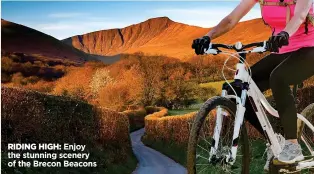  ??  ?? RIDING HIGH: Enjoy the stunning scenery of the Brecon Beacons