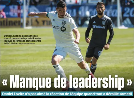  ?? PHOTO D’ARCHIVES ?? Daniel Lovitz n’a pas mâché ses mots à propos de la prestation des joueurs de l’Impact, samedi contre le D.C. United.