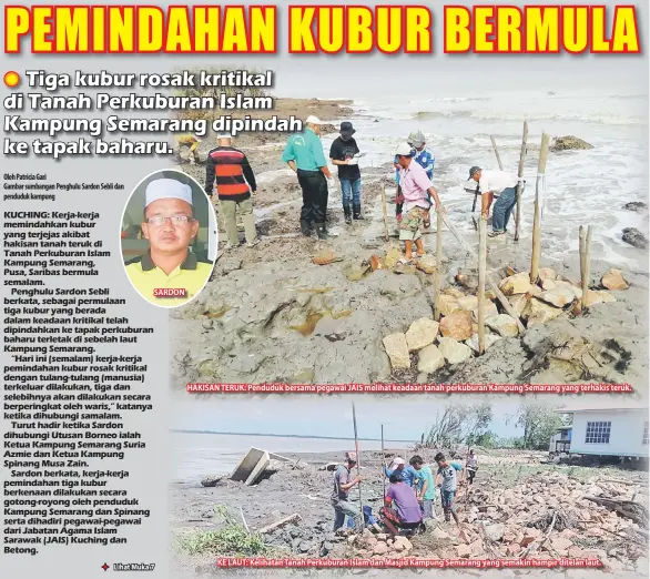  ??  ?? SARDON HAKISAN TERUK: Penduduk bersama pegawai JAIS melihat keadaan tanah perkuburan Kampung Semarang yang terhakis teruk. KE LAUT: Kelihatan Tanah Perkuburan Islam dan Masjid Kampung Semarang yang semakin hampir ditelan laut.