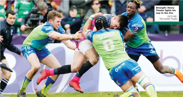  ?? PICTURE: Gloucester Rugby ?? Strength: Henry Trinder fights his way to the line