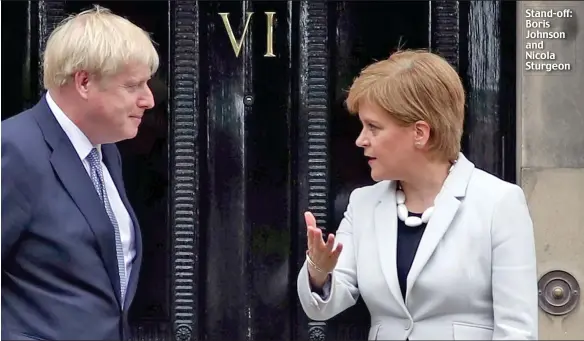  ?? ?? Stand-off: Boris Johnson and Nicola Sturgeon