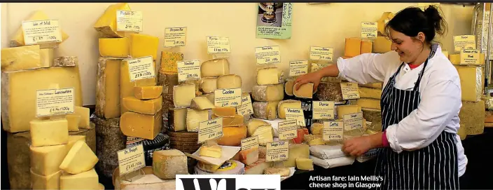  ?? ?? Artisan fare: Iain Mellis’s cheese shop in Glasgow