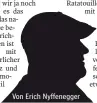  ??  ?? Von Erich Nyffenegge­r