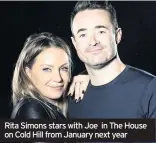  ??  ?? Rita Simons stars with Joe in The House on Cold Hill from January next year