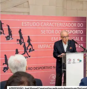  ??  ?? APREENSÃO. José Manuel Constantin­o pede mais desporto em Portugal