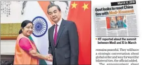  ?? REUTERS ?? External affairs minister Sushma Swaraj with Chinese foreign minister Wang Yi in Beijing on Sunday. March17, 2018 HT reported about the summit between Modi and Xi in March