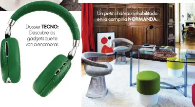  ??  ?? TECNO: Dossier Descubre los que te van a enamorar. gadgets Un en la campiña petit château rehabilita­do NORMANDA.