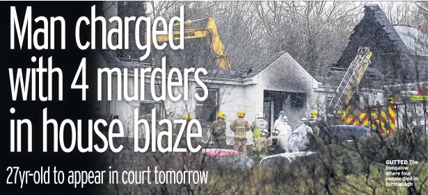  ??  ?? GUTTED The bungalow where four people died in Fermanagh