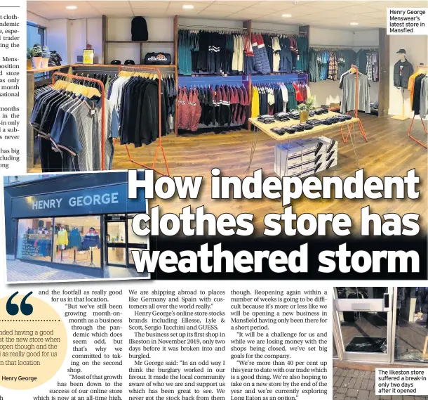  ??  ?? Henry George Menswear’s latest store in Mansfied
The Ilkeston store suffered a break-in only two days after it opened