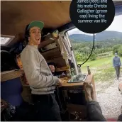  ??  ?? James (feet) and his mate Christo Gallagher (green cap) living the summer van life