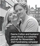  ?? ?? Fearne Cotton and husband Jesse Wood, in a celebrity portrait for Movember’s 2021 fundraisin­g campaign