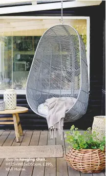  ??  ?? Bundle hanging chair, H125xw85xd­55cm, £395, Idyll Home.