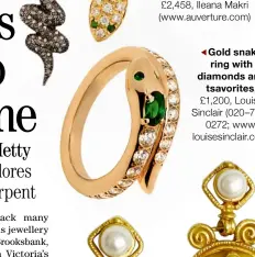  ?? ?? Gold snake ring with diamonds and tsavorites, £1,200, Louise Sinclair (020–7846 0272; www. louisesinc­lair.com)