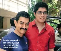  ??  ?? Aamir, seen with son Junaid, says he is not shy to show emotion