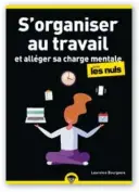  ??  ?? S’organiser au travail pour les nuls
Par Laurence Bourgeois, First Editions